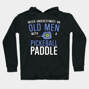 Never underestimate an old man with a pickleball paddle Hoodie